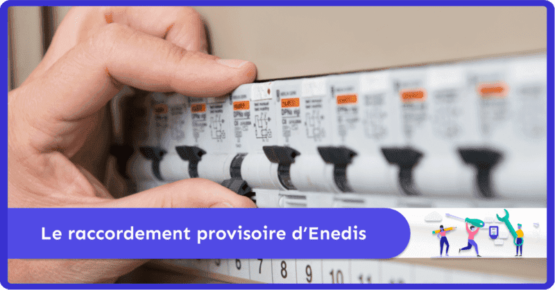 Le raccordement provisoire chez Enedis