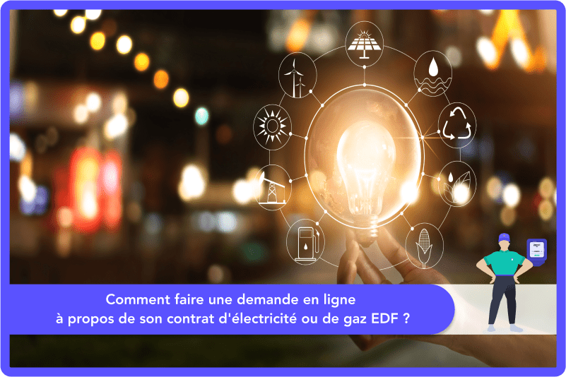 Comment faire une demande en ligne à propos de son contrat d'électricité ou de gaz EDF ?