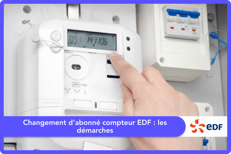 Changement d’abonné compteur EDF : les démarches