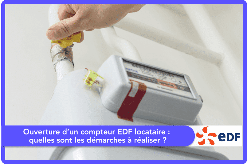 Ouverture d’un compteur EDF locataire : quelles sont les démarches à réaliser ?