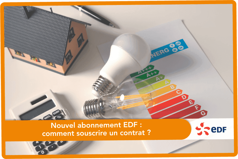 Nouvel abonnement EDF : comment souscrire un contrat ?