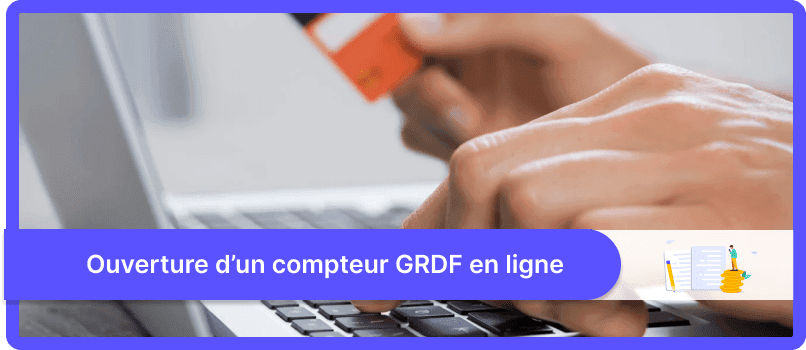 Ouverture d’un compteur GRDF en ligne