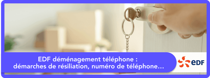 EDF déménagement téléphone : démarches de résiliation, numéro de téléphone…