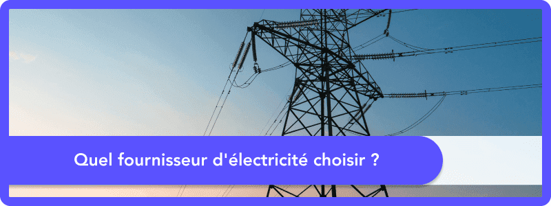 Choisir fournisseur électricité : Comment faire ?