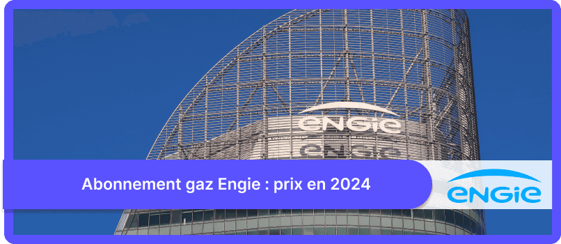 Abonnement gaz Engie : les prix en 2025