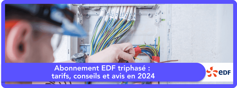 Abonnement EDF triphasé : tarifs, conseils et avis en 2025