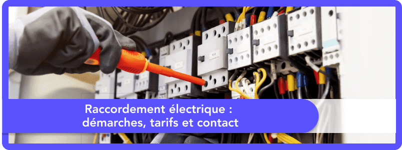 Raccordement électrique : démarches, tarifs et contact en 2025