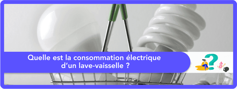 Quelle est la consommation électrique d’un lave-vaisselle ?