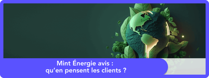 Mint Énergie avis : qu’en pensent les clients en 2025 ?