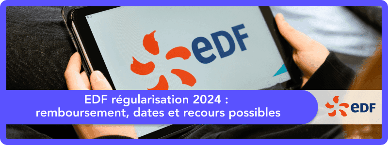 EDF régularisation 2025 : remboursement, dates et recours possibles