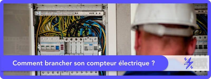 Comment brancher son compteur électrique ?