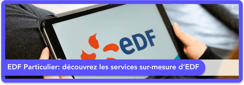 EDF Particuliers : découvrez les services sur-mesure d'EDF pour votre foyer