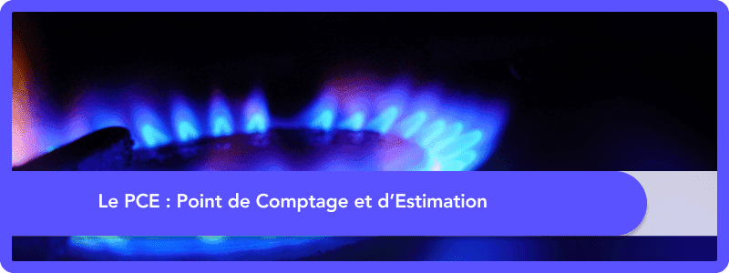 Trouver son PCE gaz : Point de Comptage et d’Estimation