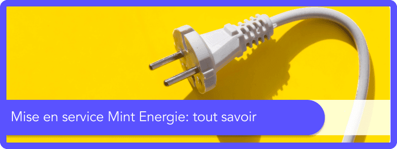 Mise en service Mint Energie: tout savoir
