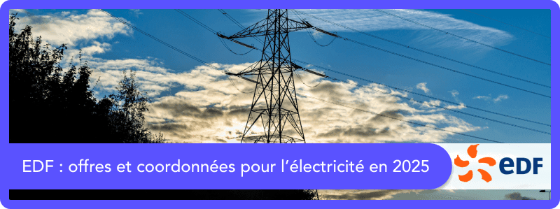 EDF : offres et coordonnées pour l'électricité gaz en 2025