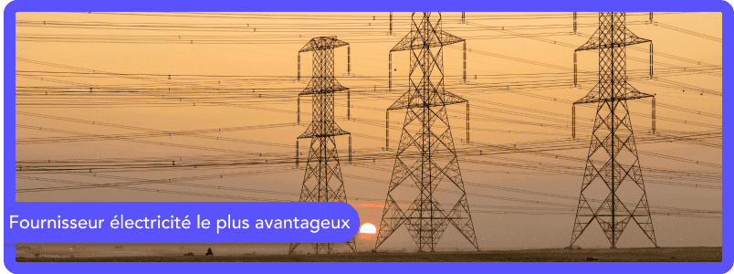 Fournisseur électricité le plus avantageux : notre classement en 2025