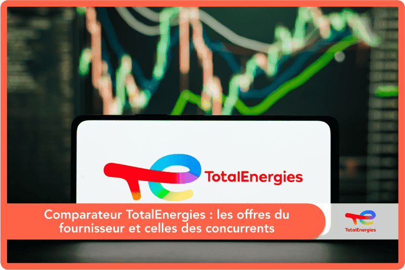 Comparateur TotalEnergies : les offres du fournisseur et celles des concurrents