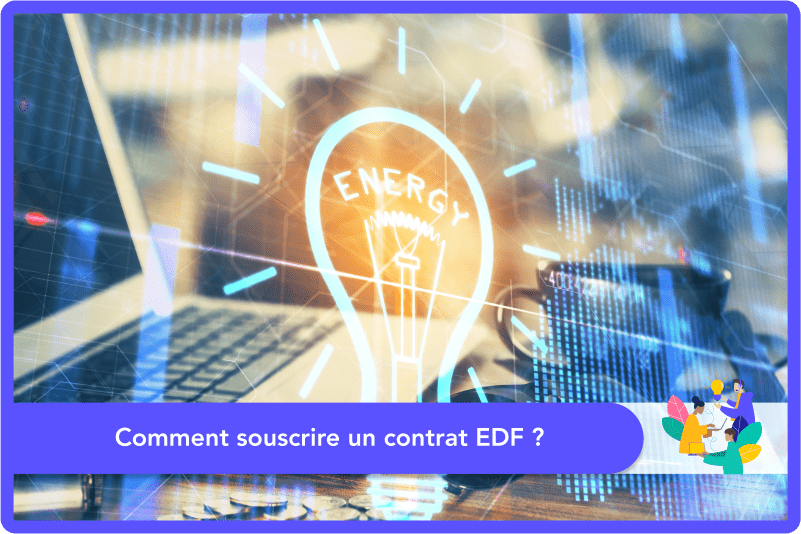 Comment souscrire un contrat EDF ?