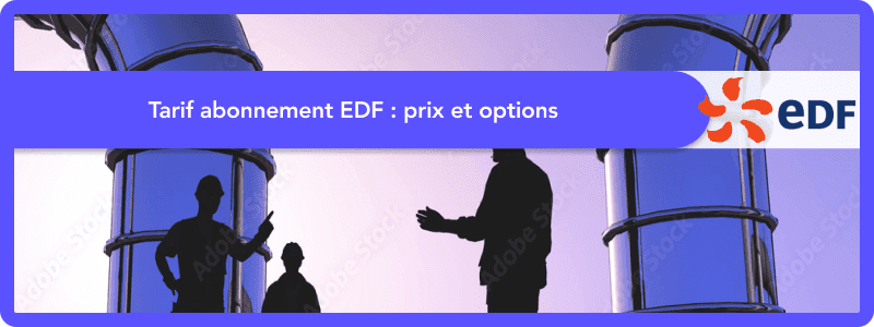 Prix abonnement EDF : prix et options en 2025