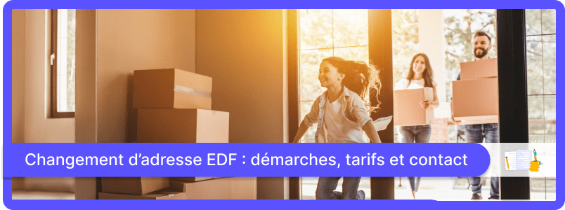 Changement d’adresse EDF : démarches, tarifs et contact en 2025
