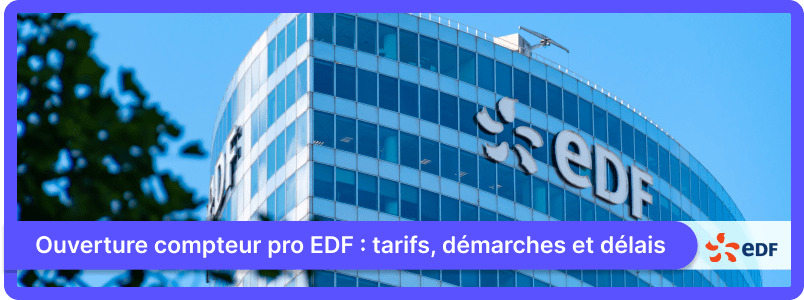 Ouverture compteur pro EDF : tarifs, démarches et délais en 2025