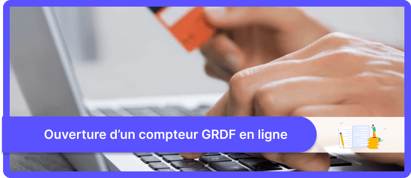 Ouverture d’un compteur GRDF en ligne
