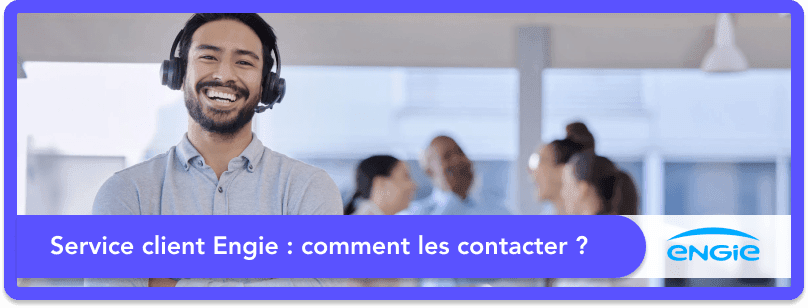 Service client Engie : comment les contacter ?