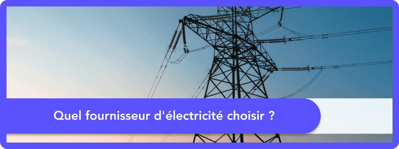 Choisir fournisseur électricité : Comment faire ?