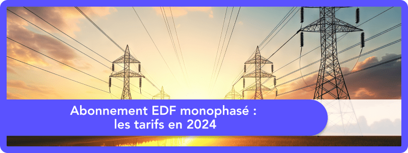 Abonnement EDF monophasé : les tarifs en 2025