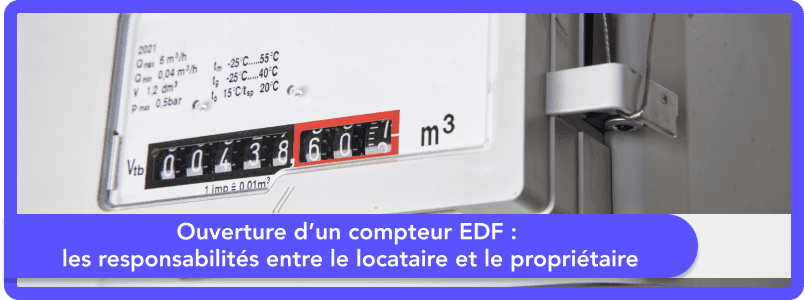 Ouverture d’un compteur EDF : les responsabilités entre le locataire et le propriétaire