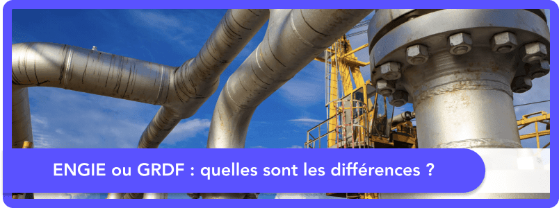 Engie ou GRDF : quelles sont les différences ?
