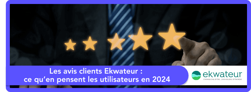 Les avis clients Ekwateur : ce qu’en pensent les utilisateurs en 2025