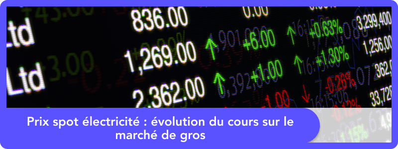Prix spot électricité : évolution du cours sur le marché de gros