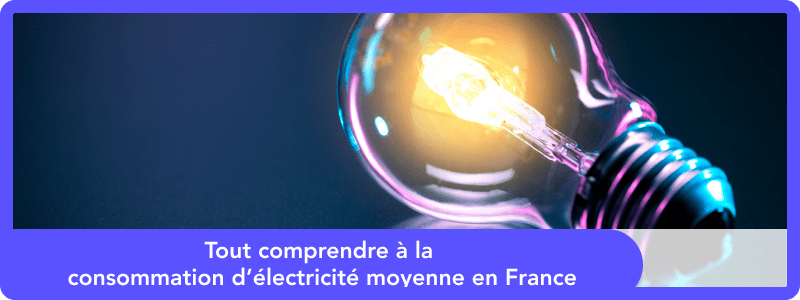 Tout comprendre à la consommation d’électricité moyenne en France