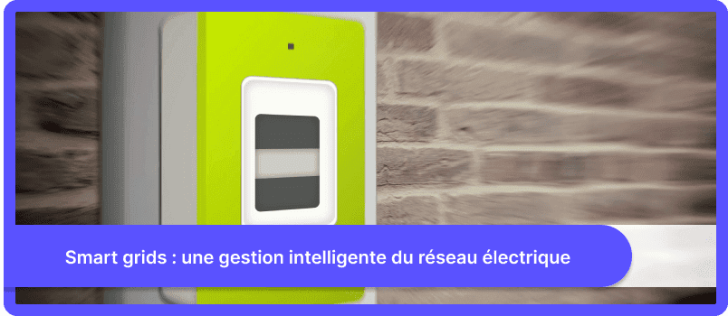 Smart grids : une gestion intelligente du réseau électrique