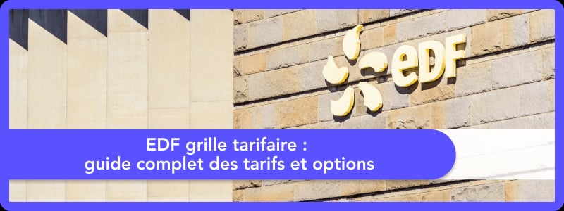 EDF Grille Tarifaire : le guide complet