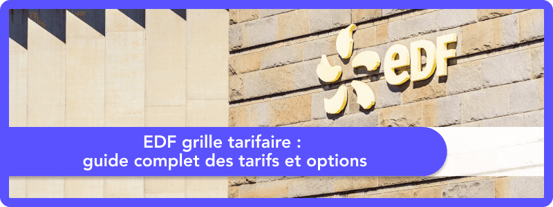 EDF grille tarifaire : guide complet des tarifs et options pour 2025