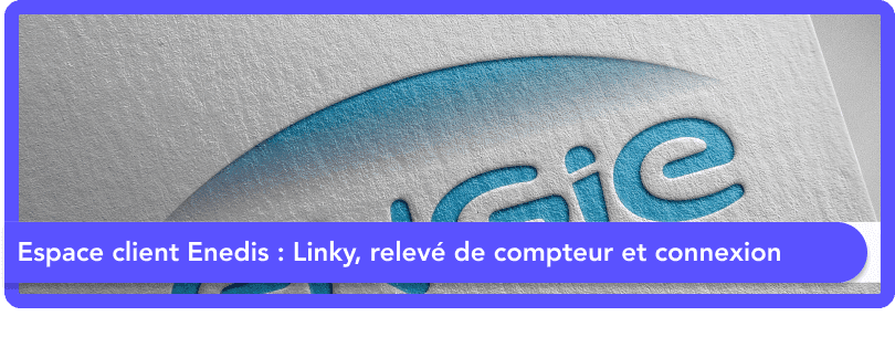Espace client Enedis : Linky, relevé de compteur et connexion