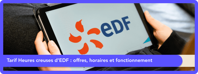 Tarif Heures creuses d'EDF : offres, horaires et fonctionnement