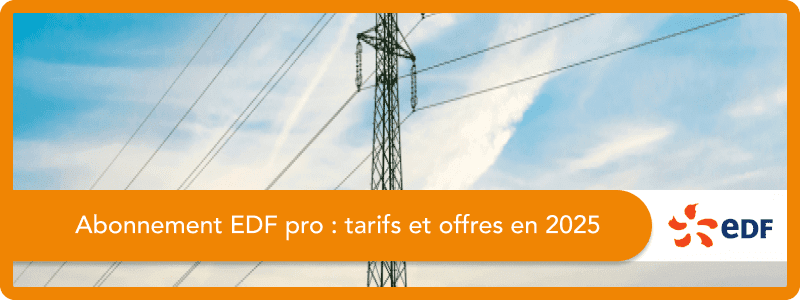 Abonnement EDF pro : tarifs et offres en 2025
