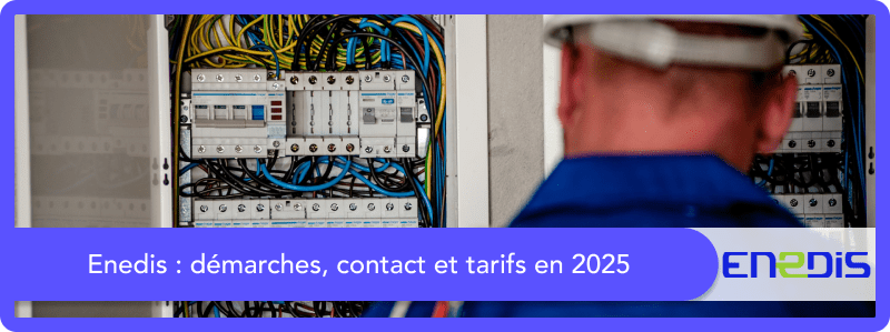 Enedis : démarches, contact et tarifs en 2025