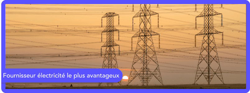 Fournisseur électricité le plus avantageux : notre classement en 2025