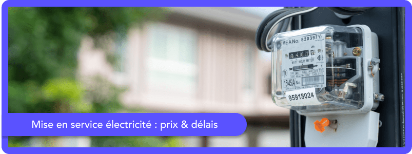 Mise en service électricité : démarches, prix et délais en 2025