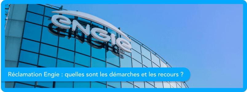 Réclamation Engie : quelles sont les démarches et les recours possibles en octobre 2025 ?