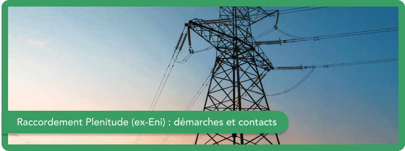 Raccordement Plenitude (ex- Eni) : démarches et contacts en 2025