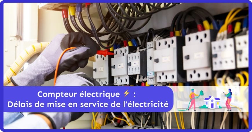 Compteurs électriques : quels délais de mise en service pour l'électricité ?