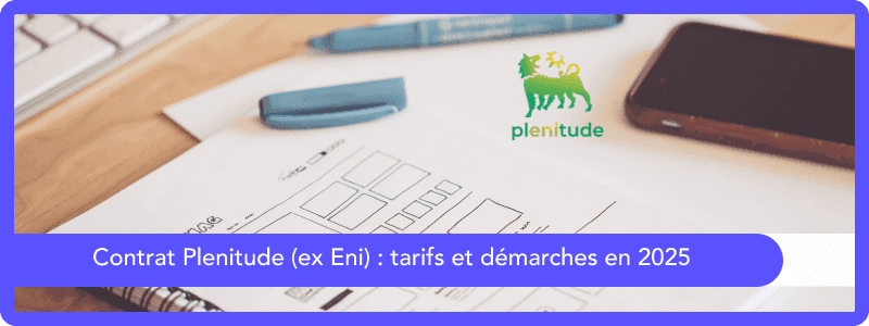 Contrat Plenitude (ex- Eni) : tarifs et démarches en 2026
