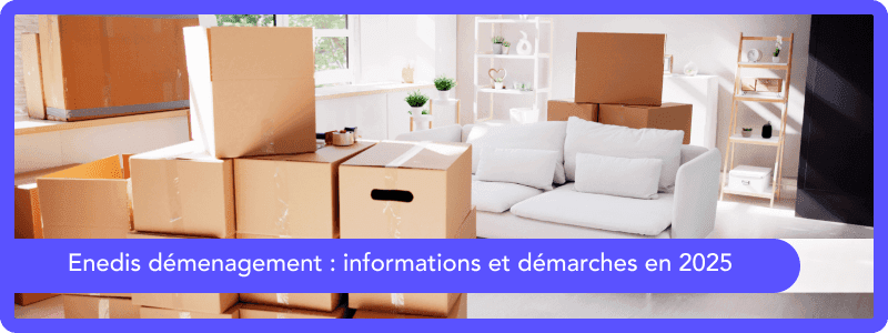 Enedis déménagement 2026: informations et démarches