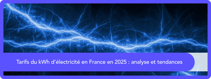 Tarifs du kWh d'électricité en France en 2026 : analyse et tendances