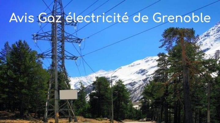 Avis Gaz Electricité Grenoble Avis Gaz Electricité Grenoble